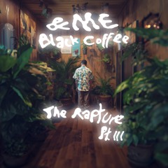 &ME, Black Coffee x 2Pac - The Rapture Pt.III x Changes (Tony Complex Edit)