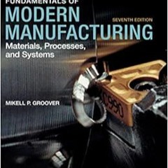 [PDF] ⚡️ DOWNLOAD Fundamentals of Modern Manufacturing: Materials, Processes and Systems, Seventh Ed