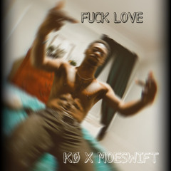 Fuck Love(feat. Moeswift)