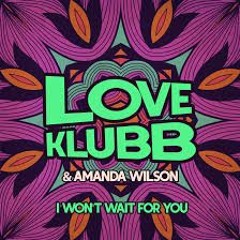 Amanda Wilson & Love Klubb - I Won't Wait For You