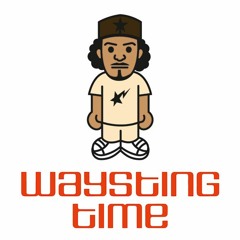 WAYSTING TIME