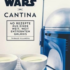 free access Star Wars Kochbuch: Cantina: 40 Rezepte aus einer weit. weit entfernten Galaxis
