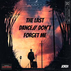 The Last Dance // Don’t Forget Me