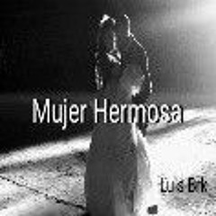 Mujer Hermoza - Luis Brk