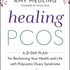 [READ] EPUB 📨 Healing PCOS: A 21-Day Plan for Reclaiming Your Health and Life with P