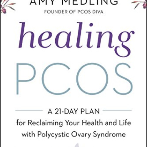 [READ] EPUB 📨 Healing PCOS: A 21-Day Plan for Reclaiming Your Health and Life with P