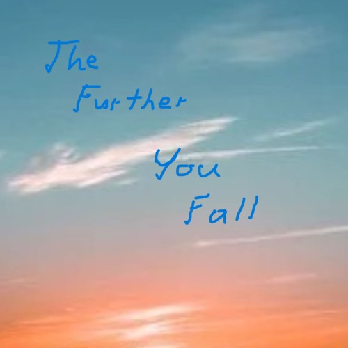 The Further You Fall