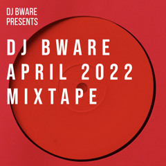 DJ Bware - April 2022 Livemix