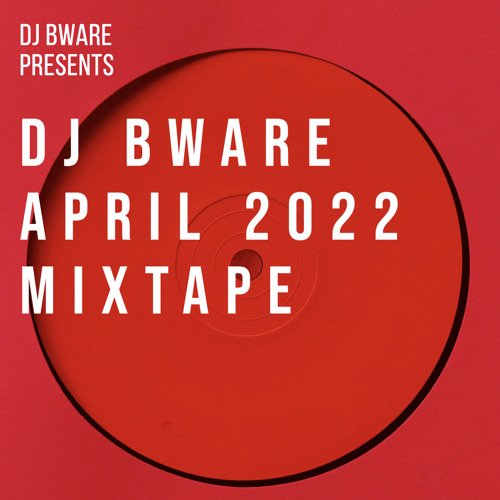DJ Bware - April 2022 Livemix