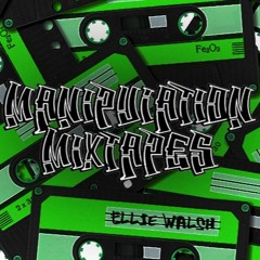 MANIPULATION MIXTAPES: Vol. 4 - Ellie Walsh