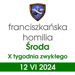 Homilia: środa X tygodnia - 12 VI 2024 (o. Grzegorz Kordek)