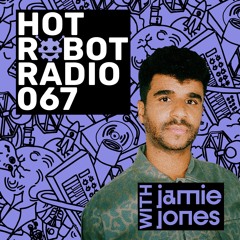Hot Robot Radio 067
