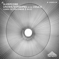 Sleepcore - Under/Standing invite Deuce (Janvier 2023)