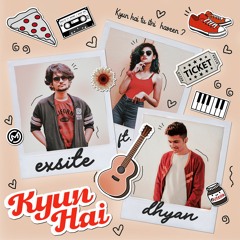 Exsite feat. Dhyan - Kyun Hai