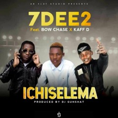 Ichiselema 7dee2 ft Bow Chase(PRO  DJ GUNSHAT)