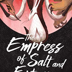 GET EPUB 📩 The Empress of Salt and Fortune (The Singing Hills Cycle Book 1) by  Nghi