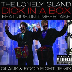 Lonely Island Ft. Justin Timberlake - Dick In A Box (Qlank & Food Fight Remix)