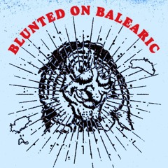 Blunted on Balearic