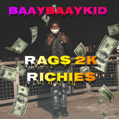 BaayBaayKid- Rags 2 Richies