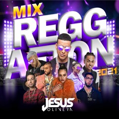 MIX REGGAETON 2021 - DJ Jesus Olivera