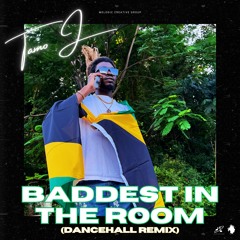 Baddest In The Room (Dancehall Remix)