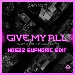 Gabry Ponte - Give My All (Hogzz Euphoric Edit)