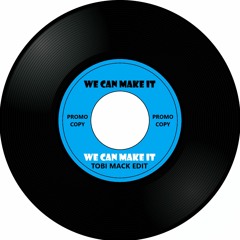 We Can Make It (Tobi Mack Edit)