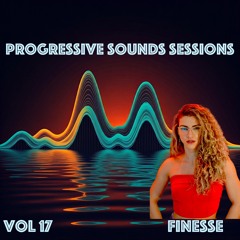 Progressive Sounds Sessions Vol 17 Set By FINESSE