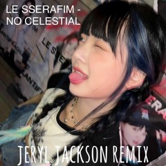LE SSERAFIM - No Celestial (Jeryl Jackson Remix)