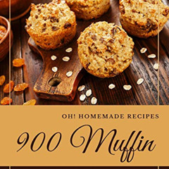 [DOWNLOAD] KINDLE 📧 Oh! 900 Homemade Muffin Recipes: From The Homemade Muffin Cookbo