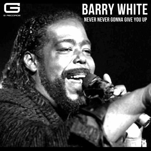 Stream Never never gonna give ya up by Barry White Listen online for free on SoundCloud