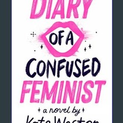 READ [PDF] ❤ Diary of a Confused Feminist     Hardcover – January 2, 2024 Read Book