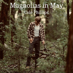 Cole Phillips - Magnolias in May (Unreleased)