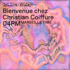 Bienvenue Chez Christian Coiffure (LYL Radio Residency)