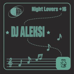 Night Lovers +16 w/ Dj Aleksi