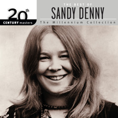 20th Century Masters: The Millennium Collection: Best Of Sandy Denny