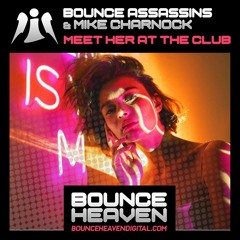 Bounce Assassins & Mike Charnock - Meet Her At the Club