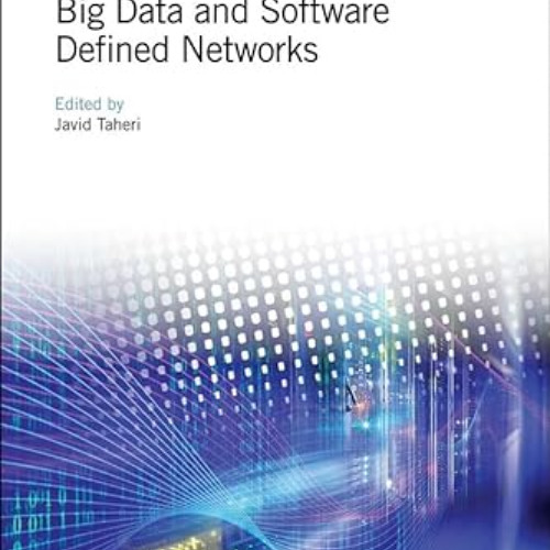 [Read] EBOOK 📩 Big Data and Software Defined Networks (Computing and Networks) by  J