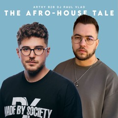Arthy B2B Dj Raul Vlad - The Afro House Tale (4 April 2025)