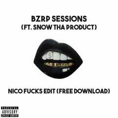 Snow Tha Product Ft BZRP (Nico Fucks Edit) FREE DOWNLOAD