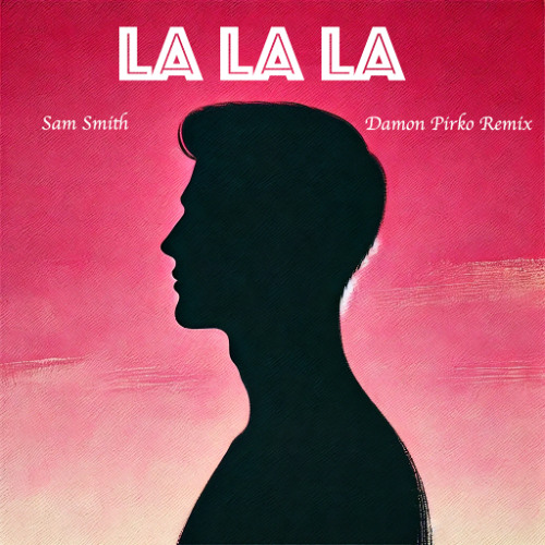 Sam Smith - La La La (Damon Pirko Remix)