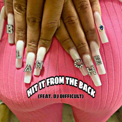 Hit It From The Back ( Prod By Dj Difficult )