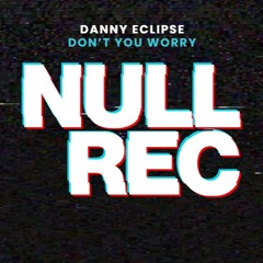 DANNY ECLIPSE - DON'T YOU WORRY