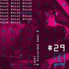 BinarySound #29 | Ancut [Discarded Gems]