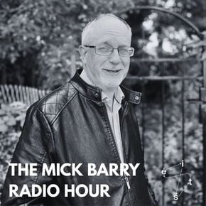 The Mick Barry Radio Hour Ep. 2