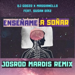 DJ Goozo x Massianello feat. Susan Díaz - Enséñame a Soñar (Josrod Mardis Remix)