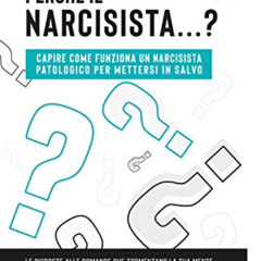 Get KINDLE 💌 Perché il narcisista…? Capire come funziona un narcisista patologico pe