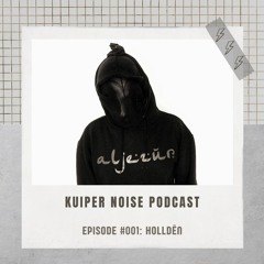 Kuiper Noise Podcast | Episode 001 | Holldën