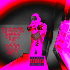 ALWAYS STICK TO YOUR GUT (PROD. ONEGLOWW)