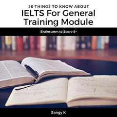 [Read] PDF 💝 50 Things to Know About IELTS for General Training Module: Brainstorm t